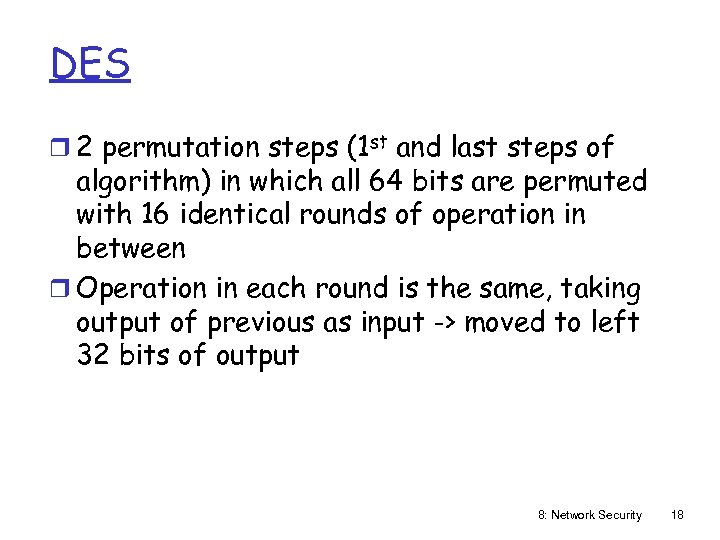 DES r 2 permutation steps (1 st and last steps of algorithm) in which