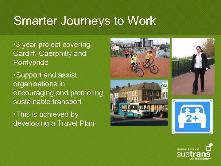 Smarter Journeys to Work • 3 year project covering Cardiff, Caerphilly and Pontypridd •
