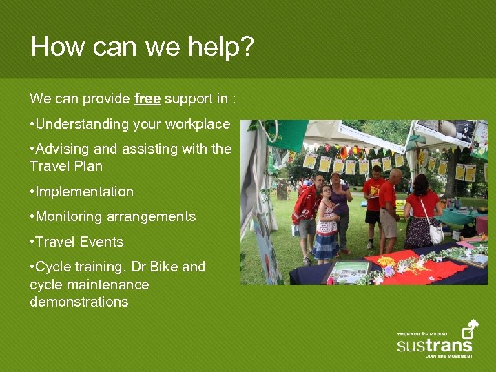 How can we help? We can provide free support in : • Understanding your