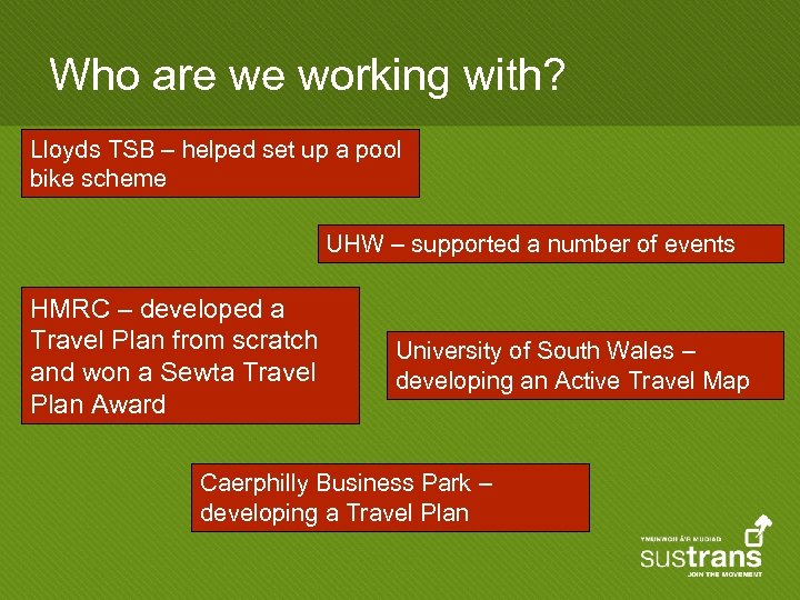 Who are we working with? Lloyds TSB – helped set up a pool bike