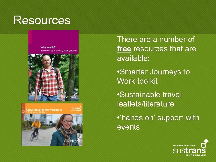 Resources There a number of free resources that are available: • Smarter Journeys to