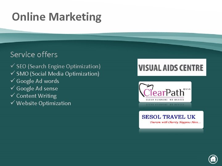 Online Marketing Service offers ü SEO (Search Engine Optimization) ü SMO (Social Media Optimization)
