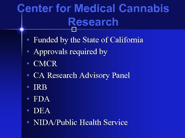 Center for Medical Cannabis Research • • Funded by the State of California Approvals