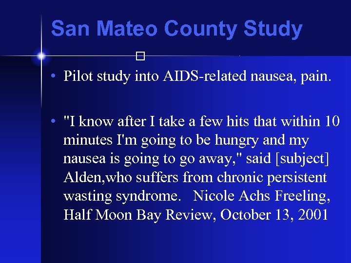 San Mateo County Study • Pilot study into AIDS-related nausea, pain. • "I know