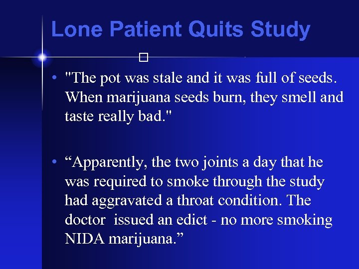 Lone Patient Quits Study • "The pot was stale and it was full of