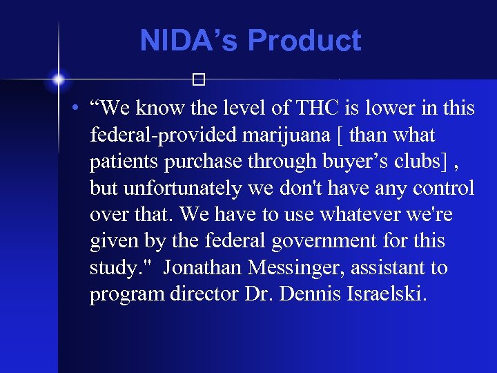 NIDA’s Product • “We know the level of THC is lower in this federal-provided