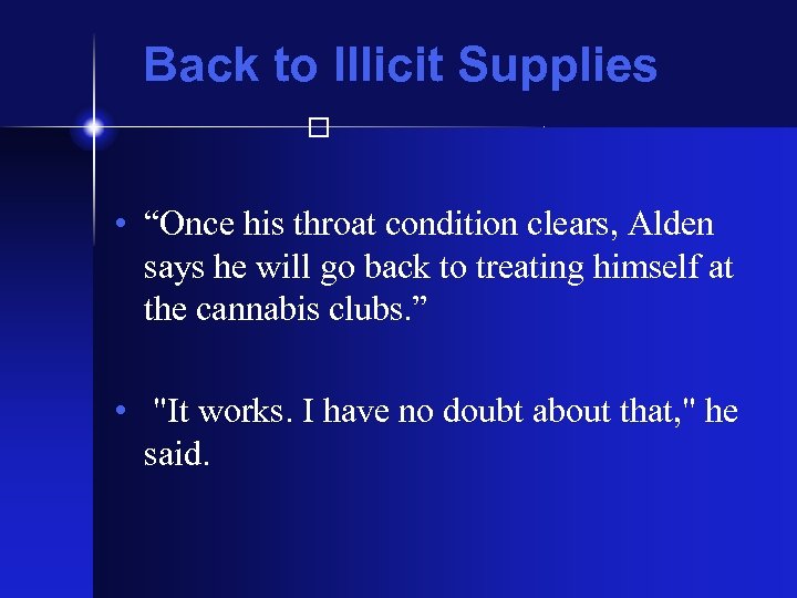 Back to Illicit Supplies • “Once his throat condition clears, Alden says he will