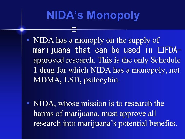 NIDA’s Monopoly • NIDA has a monoply on the supply of marijuana that can