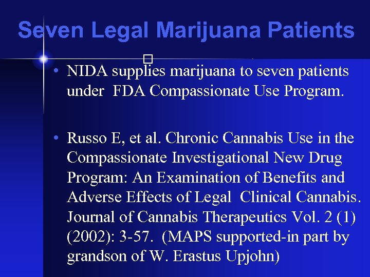 Seven Legal Marijuana Patients • NIDA supplies marijuana to seven patients under FDA Compassionate