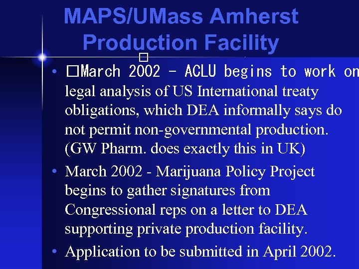 MAPS/UMass Amherst Production Facility • March 2002 - ACLU begins to work on legal