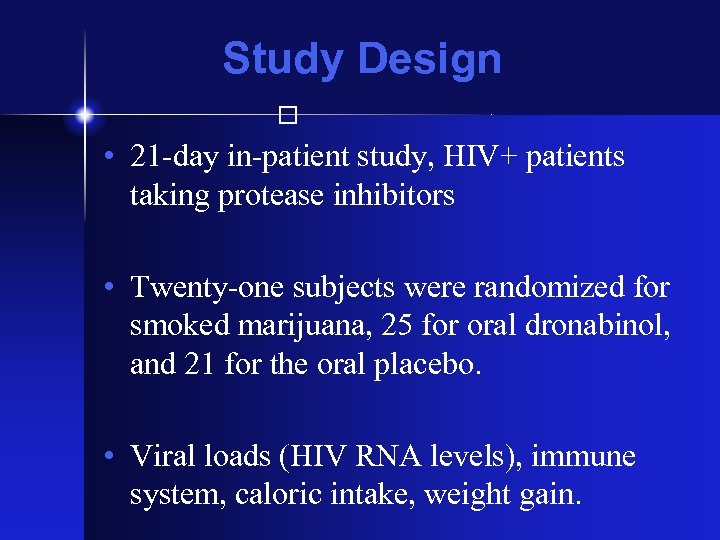 Study Design • 21 -day in-patient study, HIV+ patients taking protease inhibitors • Twenty-one