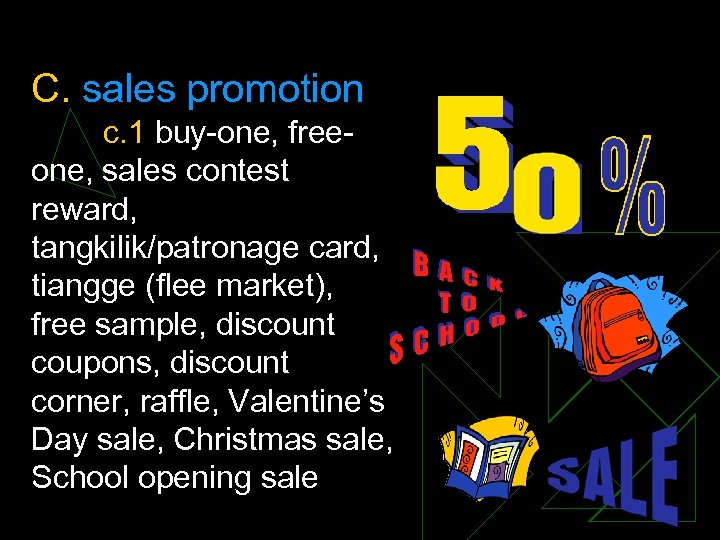 C. sales promotion c. 1 buy-one, freeone, sales contest reward, tangkilik/patronage card, tiangge (flee
