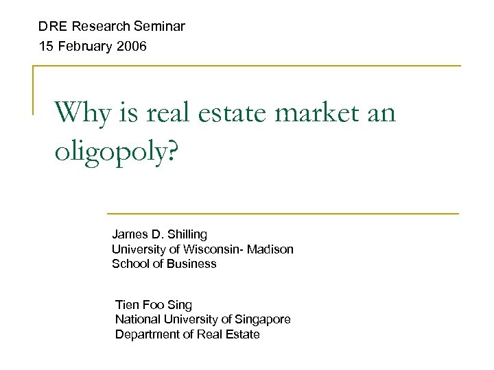 DRE Research Seminar 15 February 2006 Why is real estate market an oligopoly? James