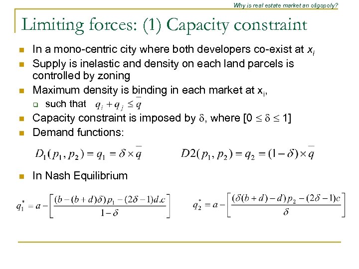 Why is real estate market an oligopoly? Limiting forces: (1) Capacity constraint n n