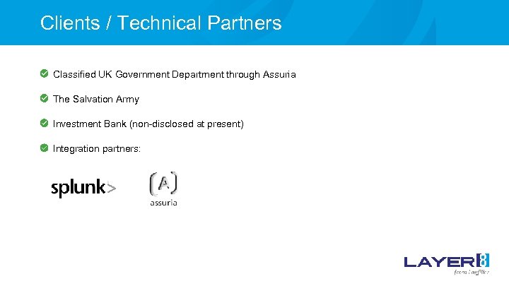 Clients / Technical Partners Classified UK Government Department through Assuria The Salvation Army Investment