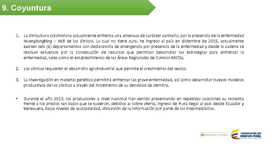 9. Coyuntura 1. La citricultura colombiana actualmente enfrenta una amenaza de carácter sanitario, por