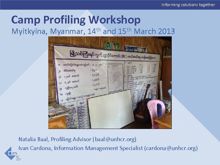 Informing solutions together Camp Profiling Workshop Myitkyina, Myanmar, 14 th and 15 th March