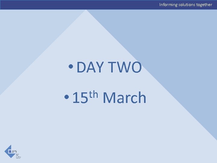 Informing solutions together • DAY TWO th • 15 March 