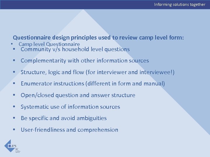 Informing solutions together Questionnaire design principles used to review camp level form: • Camp