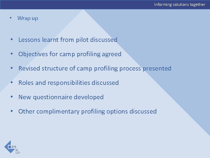 Informing solutions together • Wrap up • Lessons learnt from pilot discussed • Objectives