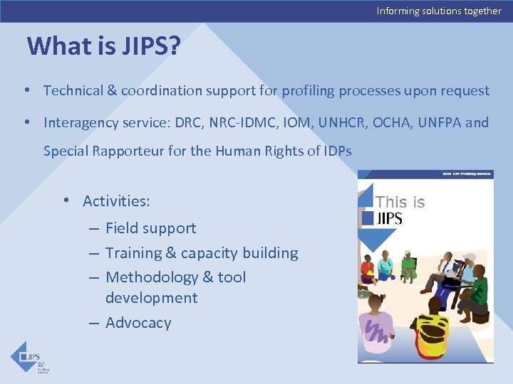 Informing solutions together What is JIPS? • Technical & coordination support for profiling processes
