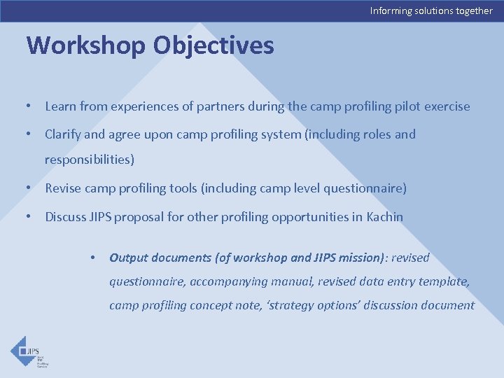 Informing solutions together Workshop Objectives • Learn from experiences of partners during the camp
