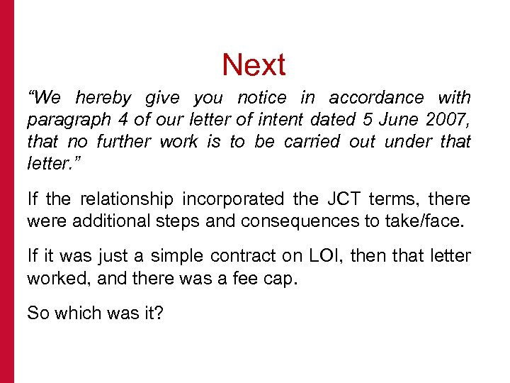 Next “We hereby give you notice in accordance with paragraph 4 of our letter