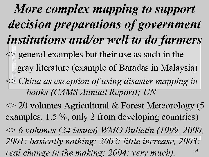 More complex mapping to support decision preparations of government institutions and/or well to do