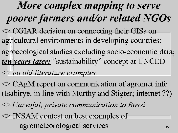 More complex mapping to serve poorer farmers and/or related NGOs <> CGIAR decision on
