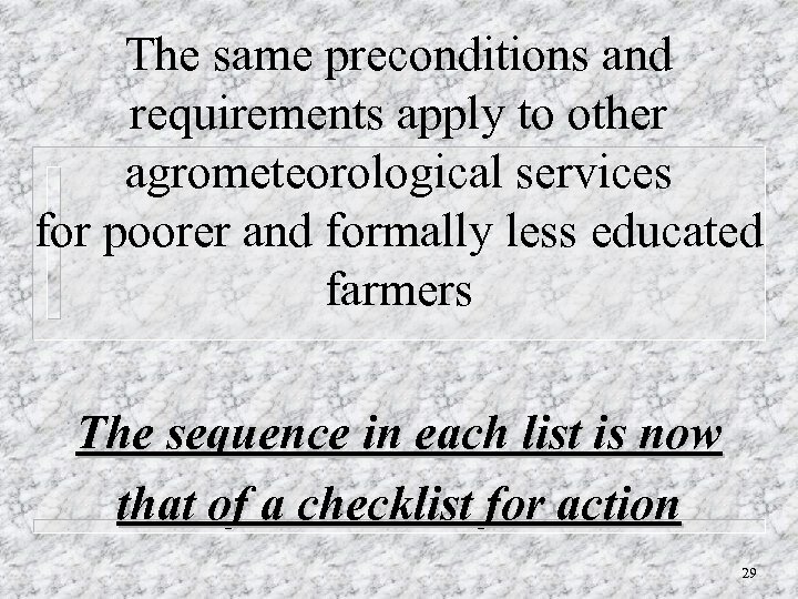 The same preconditions and requirements apply to other agrometeorological services for poorer and formally