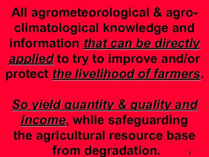 All agrometeorological & agroclimatological knowledge and information that can be directly applied to try