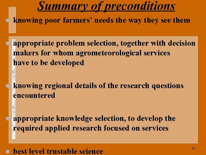 Summary of preconditions n knowing poor farmers’ needs the way they see them n