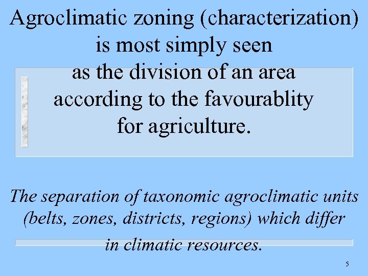 Agroclimatic zoning (characterization) is most simply seen as the division of an area according