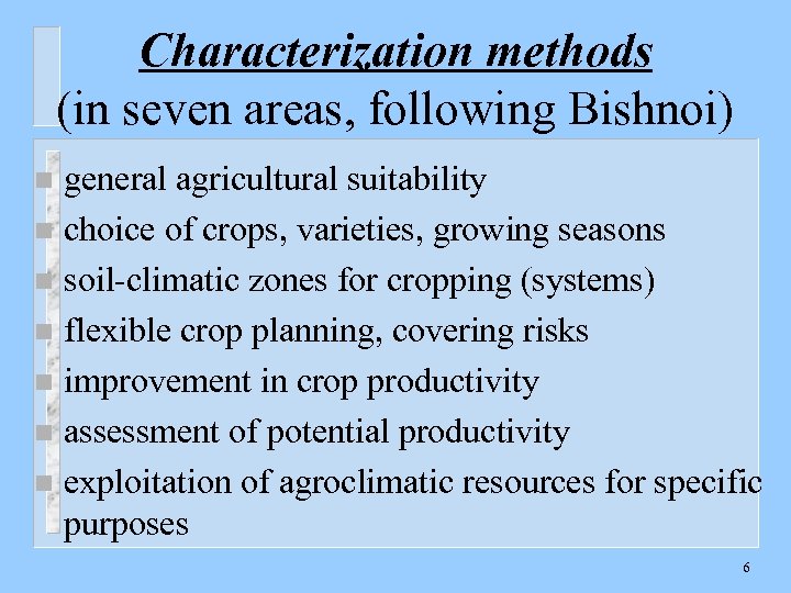 Characterization methods (in seven areas, following Bishnoi) general agricultural suitability n choice of crops,