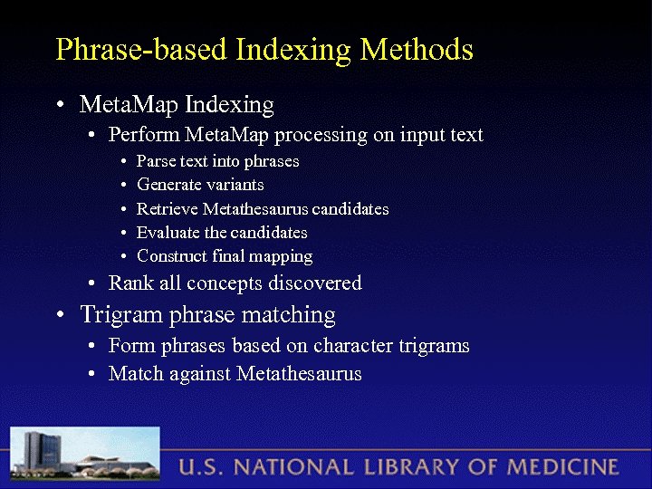 Phrase-based Indexing Methods • Meta. Map Indexing • Perform Meta. Map processing on input