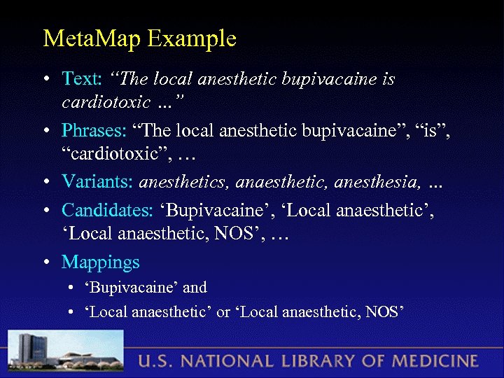 Meta. Map Example • Text: “The local anesthetic bupivacaine is cardiotoxic …” • Phrases: