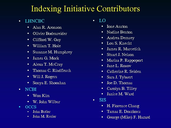 Indexing Initiative Contributors • LHNCBC • • • Alan R. Aronson Olivier Bodenreider Clifford