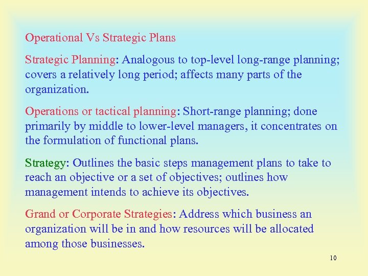 Operational Vs Strategic Planning: Analogous to top-level long-range planning; covers a relatively long period;