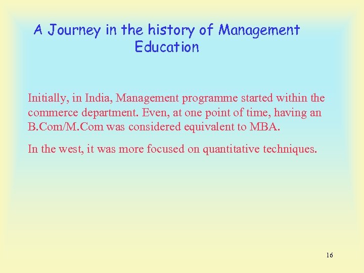 A Journey in the history of Management Education Initially, in India, Management programme started