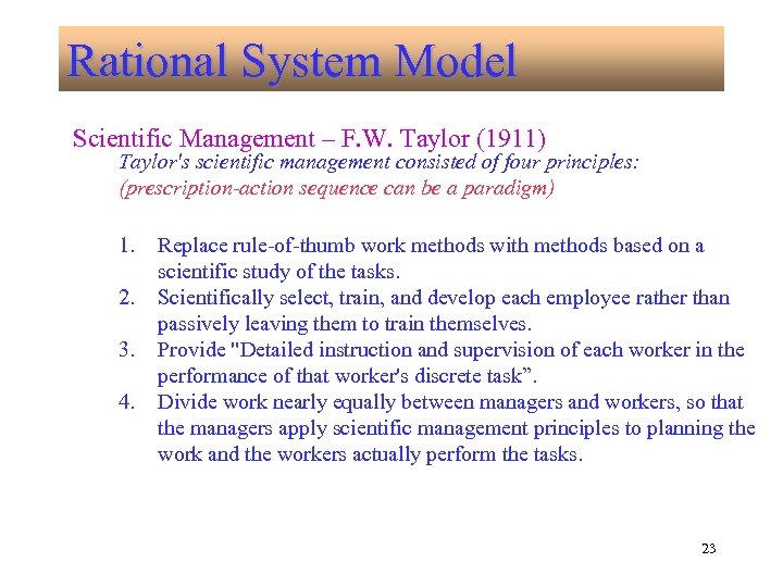 Rational System Model Rational System Scientific Management – F. W. Taylor (1911) Taylor's scientific