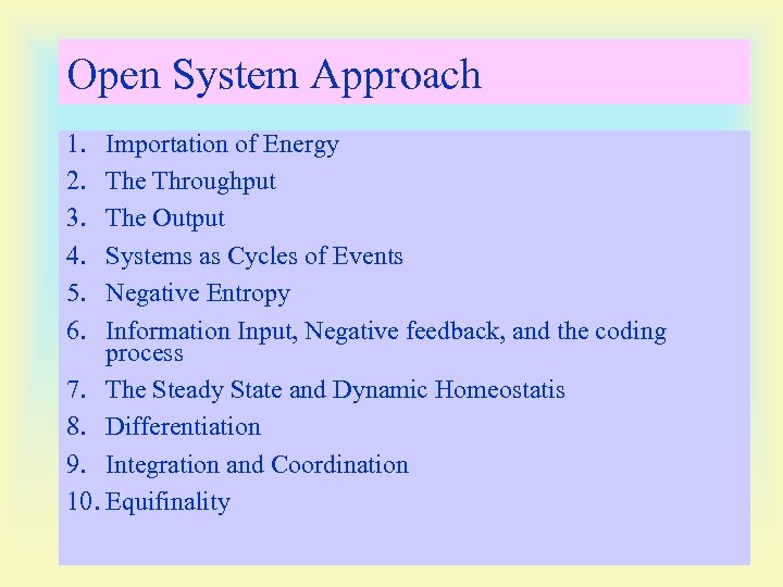 Open System Approach 1. 2. 3. 4. 5. 6. Importation of Energy The Throughput