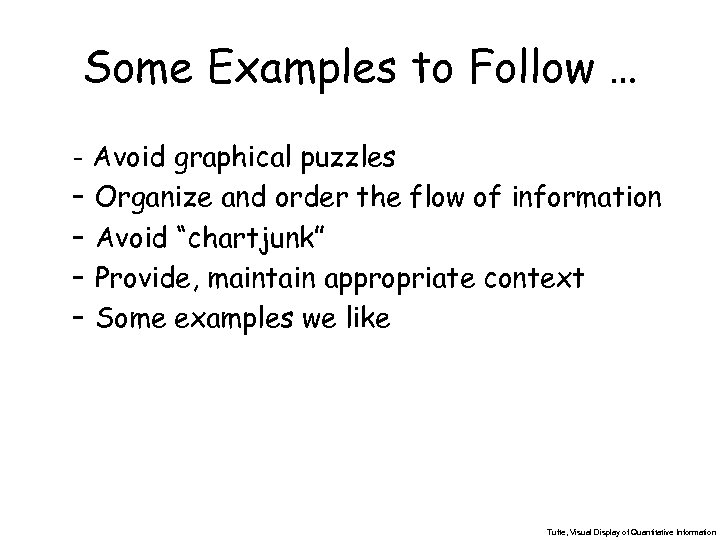Some Examples to Follow … - Avoid graphical puzzles – Organize and order the