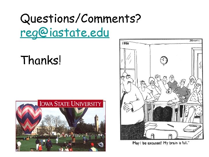 Questions/Comments? reg@iastate. edu Thanks! 