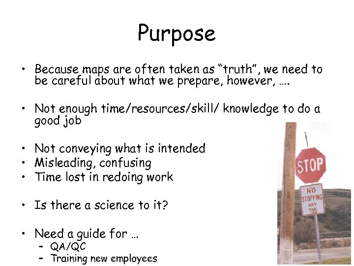 Purpose • Because maps are often taken as “truth”, we need to be careful