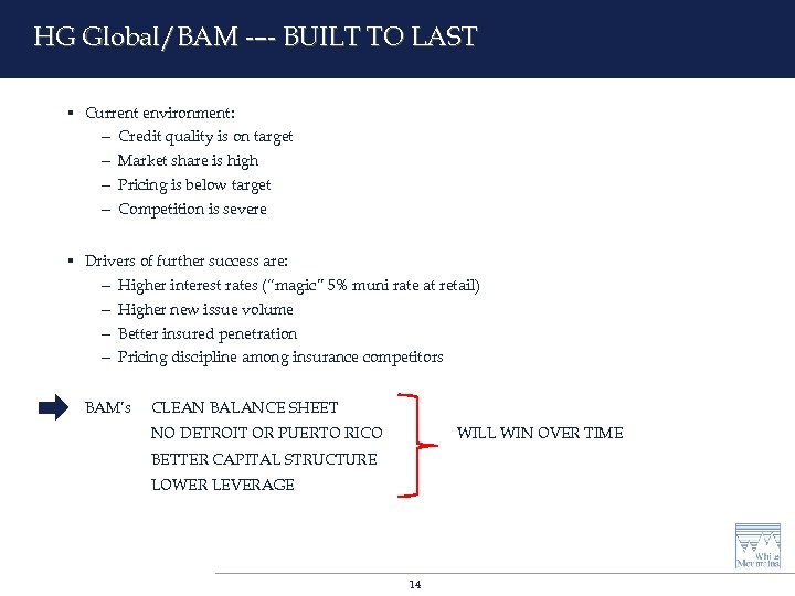 HG Global/BAM -–- BUILT TO LAST § Current environment: - Credit quality is on