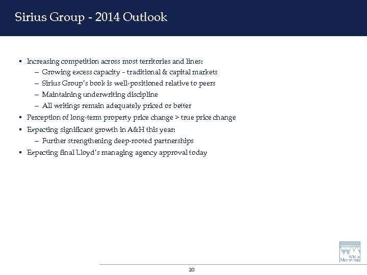 Sirius Group - 2014 Outlook § Increasing competition across most territories and lines: -