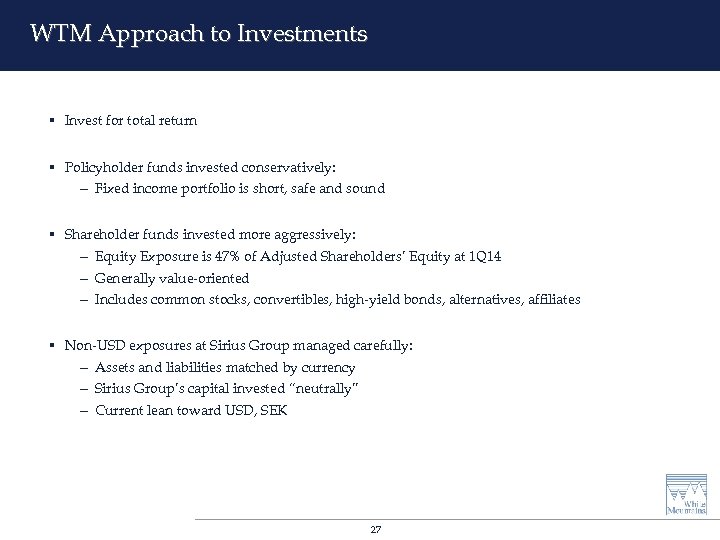 WTM Approach to Investments § Invest for total return § Policyholder funds invested conservatively:
