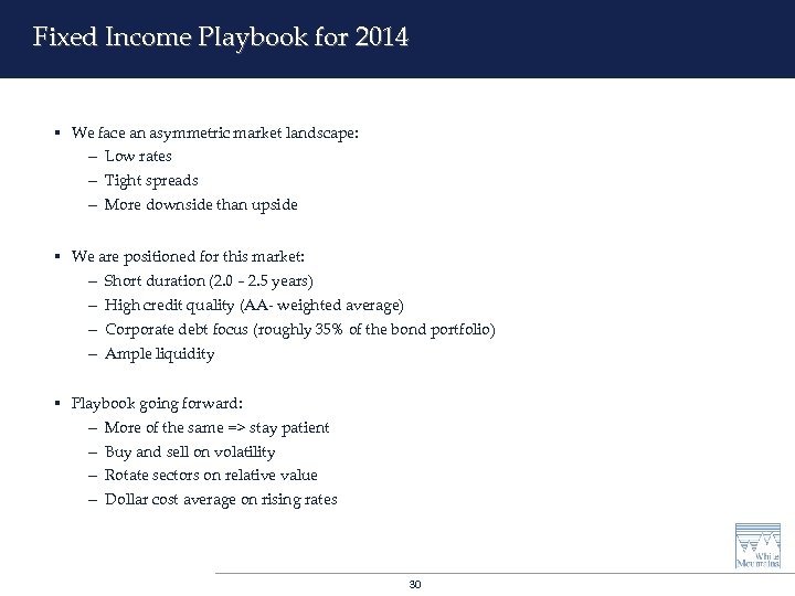Fixed Income Playbook for 2014 § We face an asymmetric market landscape: - Low