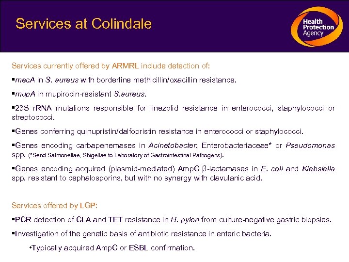 Services at Colindale Services currently offered by ARMRL include detection of: mec. A in