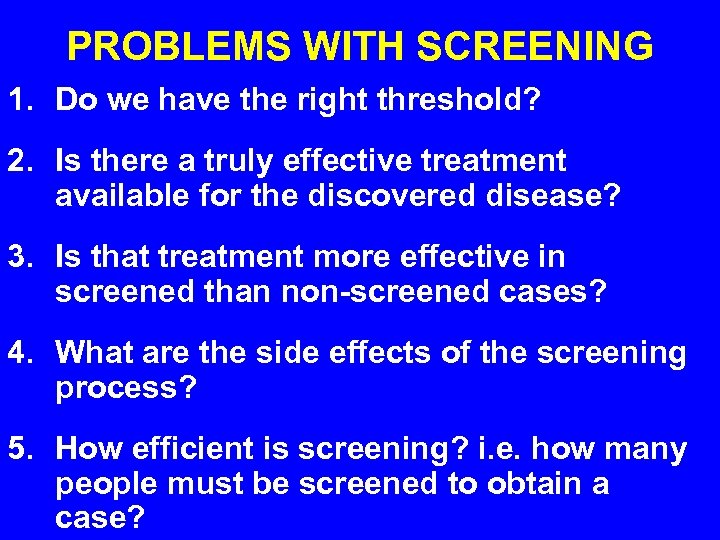 PROBLEMS WITH SCREENING 1. Do we have the right threshold? 2. Is there a